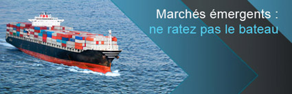 Marchés émergents : ne ratez pas le bateau