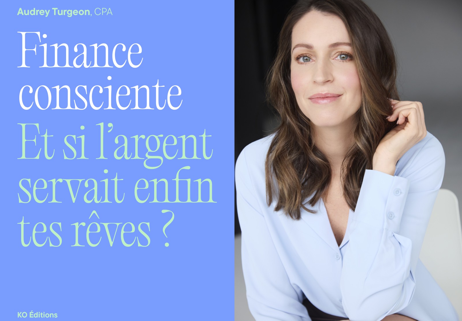 Un photo montage, à gauche, on voit la couverture du livre "Finance consciente Et si l'argent servait enfin tes rêves ?", à droit, on voit l'auteure, Audrey Turgeon.